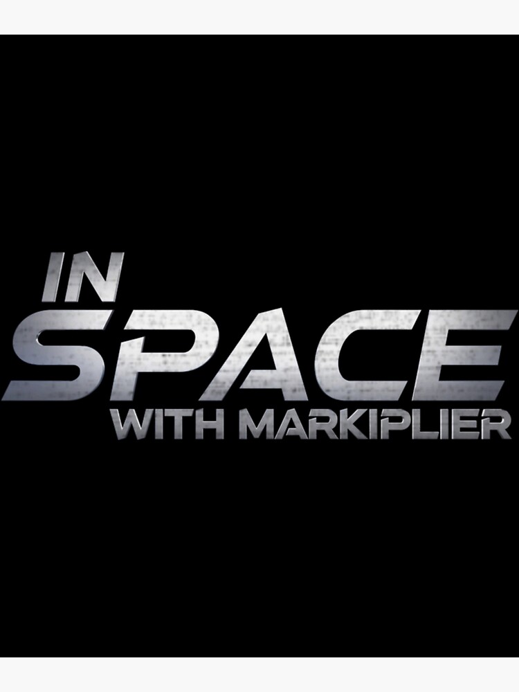 In Space With Markiplier a In Space With Markiplier s In Space With Markiplier Poster 2 - Markiplier Merch artwork Offical markiplier Merch