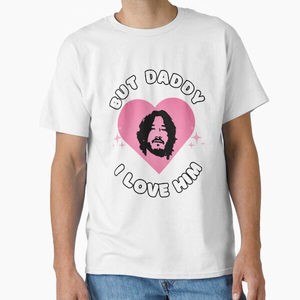 But Daddy I love Him (Pink) | Markiplier Inspired | Home Decor Merch Fandom Small Support | HECKINFAROUT  Classic T-Shirt